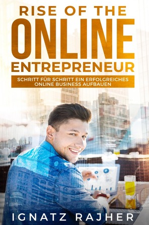 Rise of the Online Entrepreneur von Rajher,  Ignatz