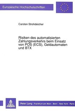 Risiken des automatisierten Zahlungsverkehrs beim Einsatz von POS (ECS), Geldautomaten und BTX von Strohdeicher,  Carsten