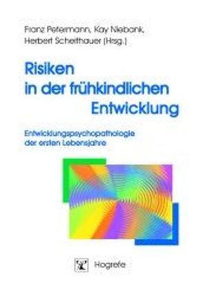 Risiken in der frühkindlichen Entwicklung von Niebank,  Kay, Petermann,  Franz, Scheithauer,  Herbert