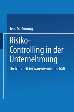 Risiko-Controlling in der Unternehmung von Kimmig,  Jens