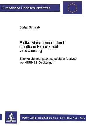 Risiko-Management durch staatliche Exportkreditversicherung von Schwab,  Stefan