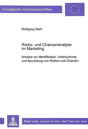 Risiko- und Chancenanalyse im Marketing von Stahl,  Wolfgang