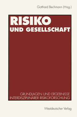 Risiko und Gesellschaft von Bechmann,  Gotthard