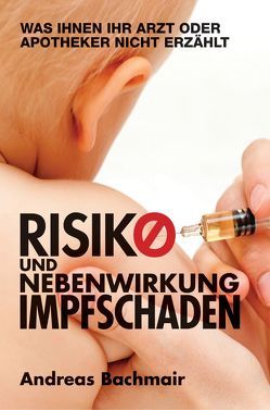 Risiko und Nebenwirkung Impfschaden von Bachmair,  Andreas