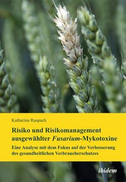 Risiko und Risikomanagement ausgewählter Fusarium-Mykotoxine von Raupach,  Katharina
