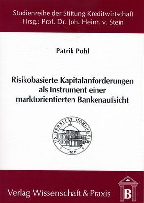Risikobasierte Kapitalanforderungen als Instrument einer marktorientierten Bankenaufsicht. von Pohl,  Patrik