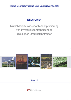 Risikobasierte wirtschaftliche Optimierung von Investitionsentscheidungen regulierter Stromnetzbetreiber von John,  Oliver