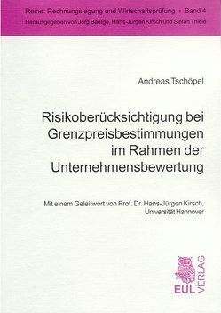 Risikoberücksichtigung bei Grenzpreisbestimmungen im Rahmen der Unternehmensbewertung von Kirsch,  Hans J, Tschöpel,  Andreas