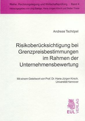Risikoberücksichtigung bei Grenzpreisbestimmungen im Rahmen der Unternehmensbewertung von Kirsch,  Hans J, Tschöpel,  Andreas