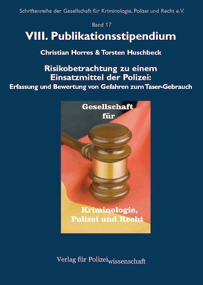 Risikobetrachtung zu einem Einsatzmittel der Polizei: von Horres,  Christian, Huschbeck,  Torsten