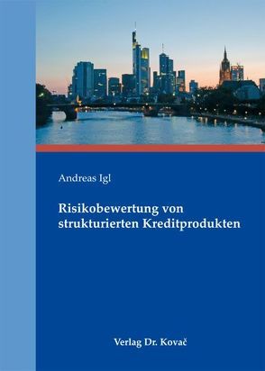 Risikobewertung von strukturierten Kreditprodukten von Igl,  Andreas