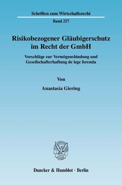 Risikobezogener Gläubigerschutz im Recht der GmbH. von Giering,  Anastasia