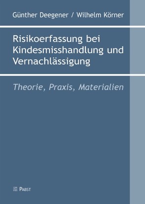 Risikoerfassung bei Kindesmisshandlung und Vernachlässigung von Deegener,  Günther, Körner,  Wilhelm