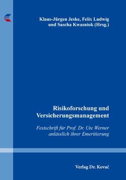 Risikoforschung und Versicherungsmanagement von Jeske,  Klaus-Jürgen, Kwasniok,  Sascha, Ludwig,  Felix