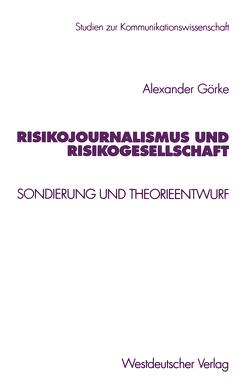 Risikojournalismus und Risikogesellschaft von Görke,  Alexander