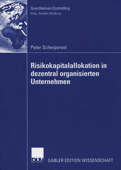 Risikokapitalallokation in dezentral organisierten Unternehmen von Homburg,  Prof. Dr. Carsten, Scherpereel,  Peter