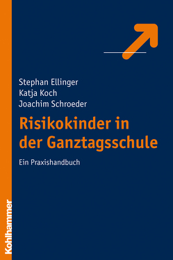 Risikokinder in der Ganztagsschule von Ellinger,  Stephan, Koch,  Katja, Schroeder,  Joachim