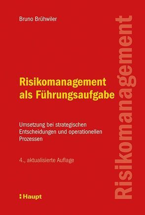 Risikomanagement als Führungsaufgabe von Brühwiler,  Bruno