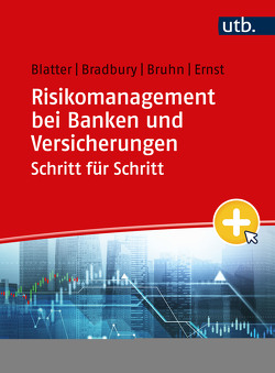 Risikomanagement bei Banken und Versicherungen Schritt für Schritt von Blatter,  Anja, Bradbury,  Sean, Bruhn,  Pascal, Ernst,  Dietmar