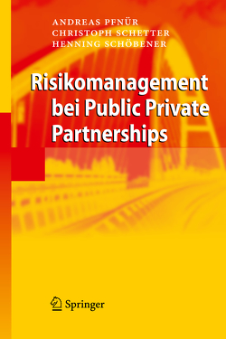 Risikomanagement bei Public Private Partnerships von Pfnür,  Andreas, Schetter,  Christoph, Schöbener,  Henning