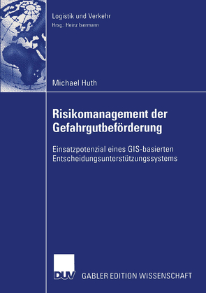 Risikomanagement der Gefahrgutbeförderung von Huth,  Michael