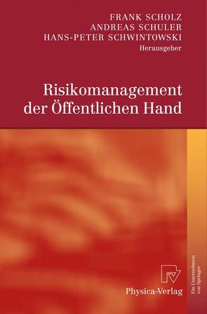 Risikomanagement der Öffentlichen Hand von Scholz,  Frank, Schuler,  Andreas, Schwintowski,  Hans-Peter