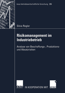 Risikomanagement im Industriebetrieb von Rogler,  Silvia