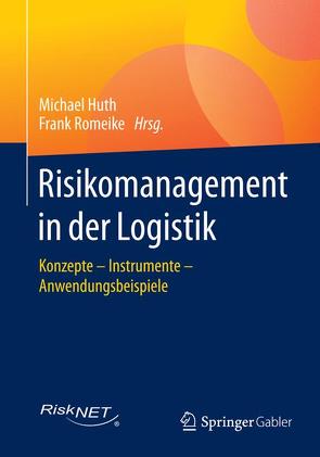 Risikomanagement in der Logistik von Huth,  Michael, Romeike,  Frank
