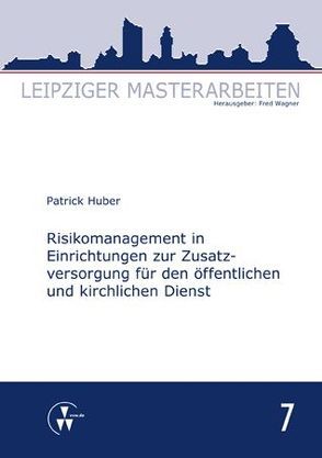 Risikomanagement in Einrichtungen zur Zusatzversorgung für den öffentlichen und kirchlichen Dienst von Huber,  Patrick, Wagner,  Fred