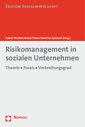 Risikomanagement in sozialen Unternehmen von Bachert,  Robert, Peters,  André, Speckert,  Manfred