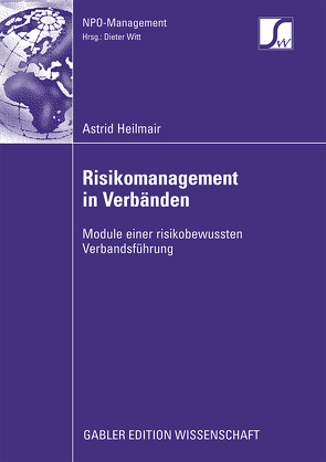 Risikomanagement in Verbänden von Heilmair,  Astrid, Witt,  Prof. Dr. Dieter