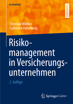 Risikomanagement in Versicherungsunternehmen von Möbius,  Christian, Pallenberg,  Catherine