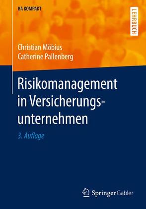 Risikomanagement in Versicherungsunternehmen von Möbius,  Christian, Pallenberg,  Catherine