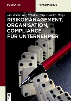 Risikomanagement, Organisation, Compliance für Unternehmer von Brocke,  Holger, Schäfer,  Ralf E., Zenke,  Ines
