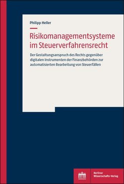 Risikomanagementsysteme im Steuerverfahrensrecht von Heller,  Philipp