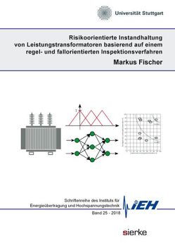 Risikoorientierte Instandhaltung von Leistungstransformatoren basierend auf einem regel- und fallorientierten Inspektionsverfahren von Fischer,  Markus