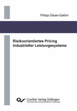 Risikoorientiertes Pricing industrieller Leistungssysteme von Glaser-Gallion,  Philipp