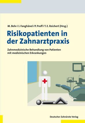 Risikopatienten in der Zahnarztpraxis von Behr,  Michael, Fanghänel,  Jochen, Proff,  Peter, Reichert,  Torsten E.