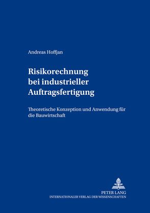 Risikorechnung bei industrieller Auftragsfertigung von Hoffjan,  Andreas