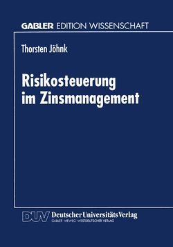 Risikosteuerung im Zinsmanagement von Jöhnk,  Thorsten