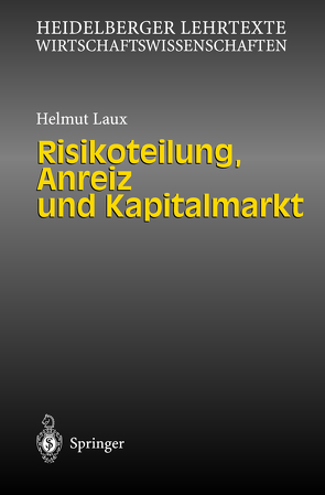 Risikoteilung, Anreiz und Kapitalmarkt von Laux,  Helmut