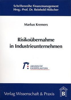 Risikoübernahme in Industrieunternehmen. von Kremers,  Markus