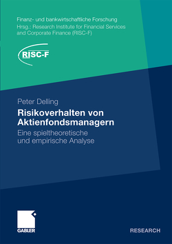 Risikoverhalten von Aktienfondsmanagern von Delling,  Peter