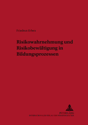 Risikowahrnehmung und Risikobewältigung in Bildungsprozessen von Erben,  Friedrun