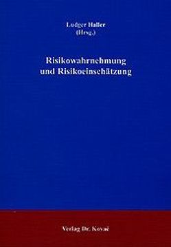 Risikowahrnehmung und Risikoeinschätzung von Haller,  Ludger