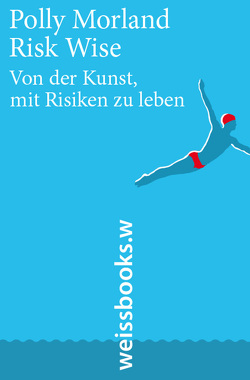 Risk Wise von Böhmer,  Katharina, Botton,  Alain de, Corley,  Elisabeth, Morland,  Polly, Utermann,  Andreas
