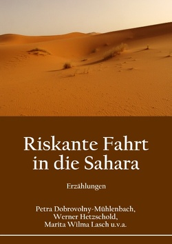 Riskante Fahrt in die Sahara von Dobrovolny-Mühlenbach,  Petra, Hetzschold,  Werner, Wilma Lasch,  Marita