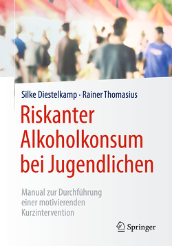 Riskanter Alkoholkonsum bei Jugendlichen von Diestelkamp,  Silke, Küstner,  Udo J., Lammers,  Katrin, Thomasius,  Rainer