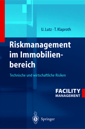 Riskmanagement im Immobilienbereich von Klaproth,  Thomas, Lutz,  Ulrich