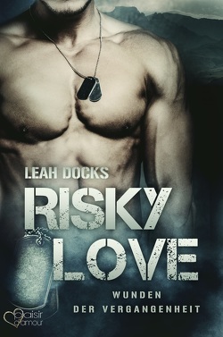 Risky Love: Wunden der Vergangenheit von Docks,  Leah